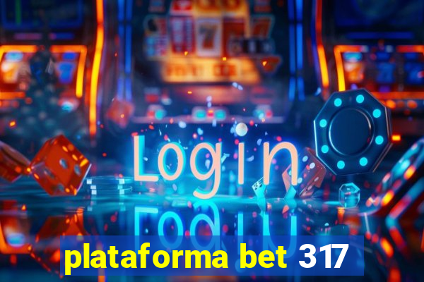 plataforma bet 317